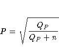 P = \sqrt{ \frac{Q_P}{Q_P + n} }