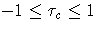 -1 \leq \tau_c \leq 1