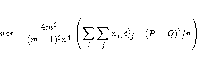 var = \frac{4m^2}{(m - 1)^2 n^4} 
 ( \sum_i \sum_j n_{ij} d_{ij}^2 -
 (P-Q)^2/n
 ) 