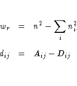 w_r & = & n^2 - \sum_i n_{i \cdot}^2 \ 
d_{ij} & = & A_{ij} - D_{ij} \