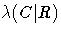\lambda(C| R)