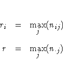 r_i & = & \max_j (n_{ij}) \ 
r & = & \max_j (n_{\cdot j}) \