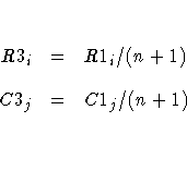 R3_{i} & = & R1_{i} / (n + 1) \ 
C3_{j} & = & C1_{j} / (n + 1) \