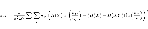var = \frac{1}{n^2 w^4} 
 \sum_i \sum_j n_{ij} 
 ( H(Y) 
 \ln ( \frac{n_{ij}}{n_{i \cdot}} 
 ) + 
 (H(X) - H(XY)) 
 \ln ( \frac{n_{\cdot j}}n 
 )
 )^2 