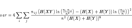 var = 4 \sum_i \sum_j 
 \frac{ n_{ij}
 ( H(XY) 
 \ln ( 
 \frac{n_{i \cdot} n_{\c...
 ...
 ) -
 (H(X) + H(Y)) 
 \ln ( \frac{n_{ij}}n 
 ) 
 )^2 }
 {n^2  (H(X) + H(Y))^4} 