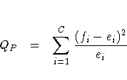 Q_{P} = \sum_{i=1}^C
 \frac{( f_{i} - e_{i})^2} {e_{i}} 