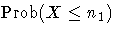 {\rm Prob} (X \leq n_1)