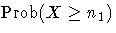 {\rm Prob} (X \geq n_1)