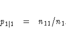 p_{1| 1} = n_{11} / n_{1 \cdot}