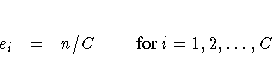 e_{i} = n / C
{ for } i = 1,2, ... ,C