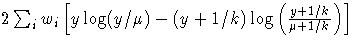  2\sum_i w_i[ y\log(y/\mu)
 - (y+1/k)\log(\frac{y+1/k}{\mu+1/k})]