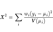X^2 = \sum_i \frac{w_i( y_i - \mu_i)^2}{V(\mu_i)}