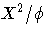 X^2 / \phi
