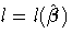l = l(\hat{{\beta}})