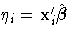 \eta_i = x^'_i \hat{{\beta}}