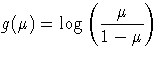 \displaystyle{g(\mu) = \log(\frac{\mu}{1-\mu})}