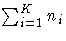 \sum_{i=1}^K n_i