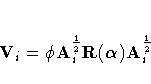 \bdV = \phi A_i^{\frac{1}2}R({\alpha})
A_i^{\frac{1}2}