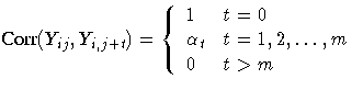 {\displaystyle
{Corr}(Y_{ij},Y_{i,j+t})=
\{1 & t = 0 \ \alpha_{t} & t=1,2, ... ,m \ 0 & t \gt m . }