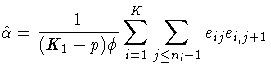 {\displaystyle
\hat{\alpha} = \frac{1}{(K_1-p)\phi}\sum_{i=1}^K
\sum_{j\leq n_i-1}e_{ij}e_{i,j+1} }
