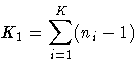 {\displaystyle K_1 = \sum_{i=1}^K (n_i - 1)}