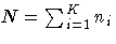 N = \sum_{i=1}^K n_i