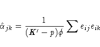 \hat{\alpha}_{jk} = \frac{1}{(K^'-p) \phi} \sum e_{ij} e_{ik}