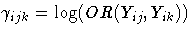 {\gamma_{ijk} = \log(OR(Y_{ij},Y_{ik}))}