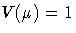 V(\mu) = 1