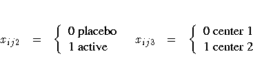 x_{ij2}&=&\{{0 placebo}
\ {1 active} .&
x_{ij3}&=&\{{0 center 1}
\ {1 center 2} . \