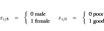 x_{ij4}&=&\{{0 male}
\ {1 female} . &
x_{ij6}&=&\{{0 poor}
\ {1 good} . \