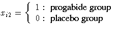 x_{i2}= \{1: { progabide group } \ 0: { placebo group }
.