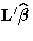 L'\hat{{\beta}}