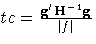 tc = \frac{{g'}H^{-1}g}{| f|}