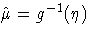 \hat{\mu}=g^{-1}(\eta)