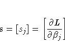 s = [s_j]
 = [ \frac{\partial L}{\partial \beta_j} ]