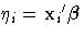 \eta_i = {x_{i}}'{{\beta}}