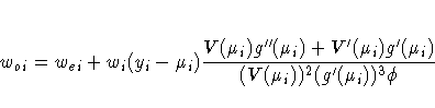 w_{oi} = w_{ei} + w_i(y_i - \mu_i)
\frac{V(\mu_i)g^' '(\mu_i) +
V^'(\mu_i)g^'(\mu_i)}
{(V(\mu_i))^2 (g^'(\mu_i))^3 \phi}