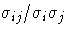 \sigma_{ij}/\sigma_i\sigma_{j}