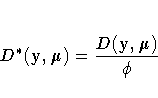D^*(y, {\mu}) = \frac{D(y, {\mu})}{\phi}