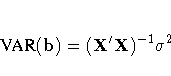 {VAR} (b) = (X^' X)^{-1} \sigma^2