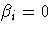 \beta_i=0