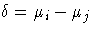 \delta=\mu_i-\mu_j