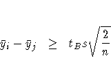 \bar{y}_i - \bar{y}_j &amp; \geq &amp; t_B s \sqrt{\frac{2}n}