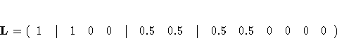 L = (1 & | & 1 & 0 & 0 & | & 0.5 & 0.5 & | &
0.5 & 0.5 & 0 & 0 & 0 & 0 )