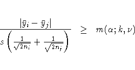 \frac{|\bar{y}_i - \bar{y}_j|}
{s ( \frac{1}{\sqrt{2n_i}} + \frac{1}{\sqrt{2n_j}}
) }
& \geq & m(\alpha;k,\nu)
