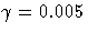 \gamma=0.005