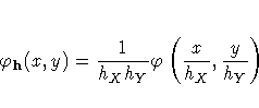 \varphi_{h}(x,y) = \frac{1}{ h_{X}h_{Y}}
\varphi ( \frac{x}{h_{X}}, \frac{y}{h_{Y}} )