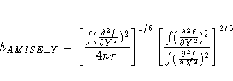 h_{AMISE\_Y} = [\frac{\int(\frac{\partial^2f}
 {\partial Y^2})^2}{4n\pi}]^{1/6}
...
 ...tial^2f}
 {\partial Y^2})^2}{\int(\frac{\partial^2f}
 {\partial X^2})^2}]^{2/3} 