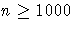 n\geq1000